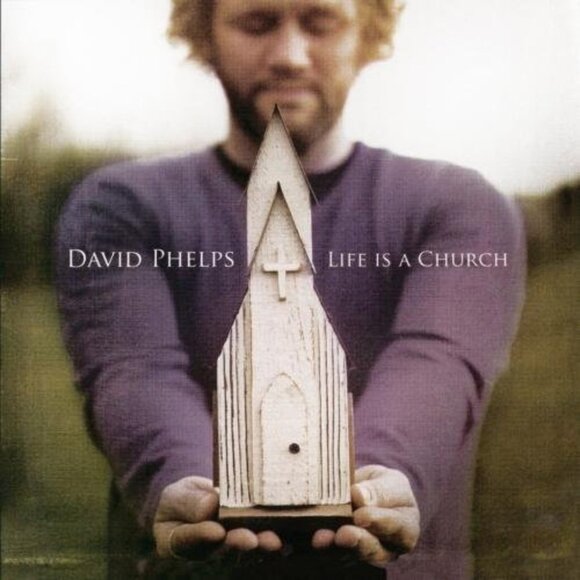 David Phelps - Life Is A Church - Picture 1 of 3